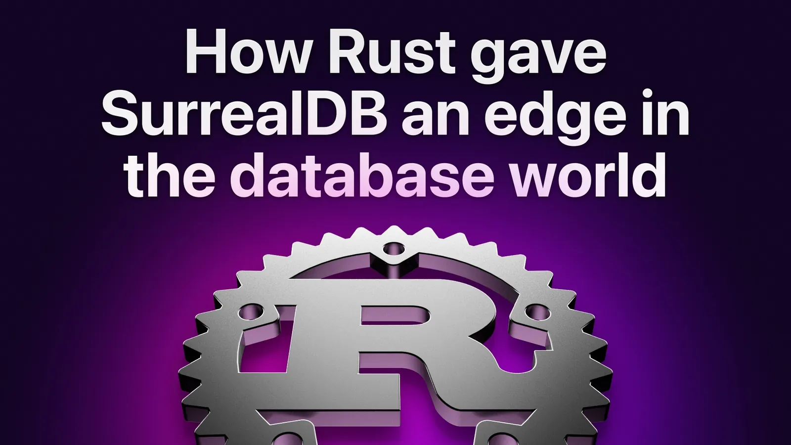 How Rust gave SurrealDB an edge in the database world