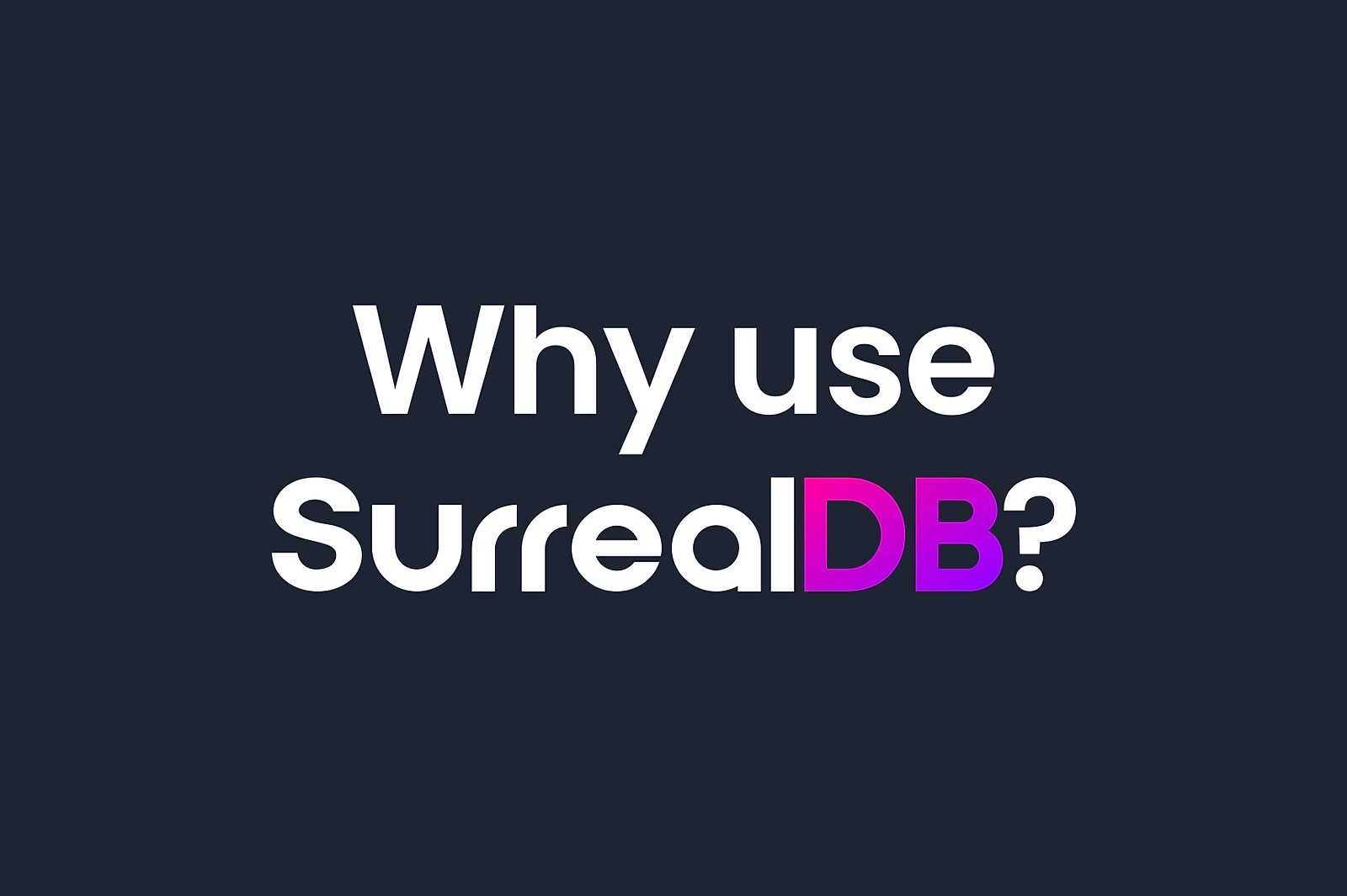 Why use SurrealDB?