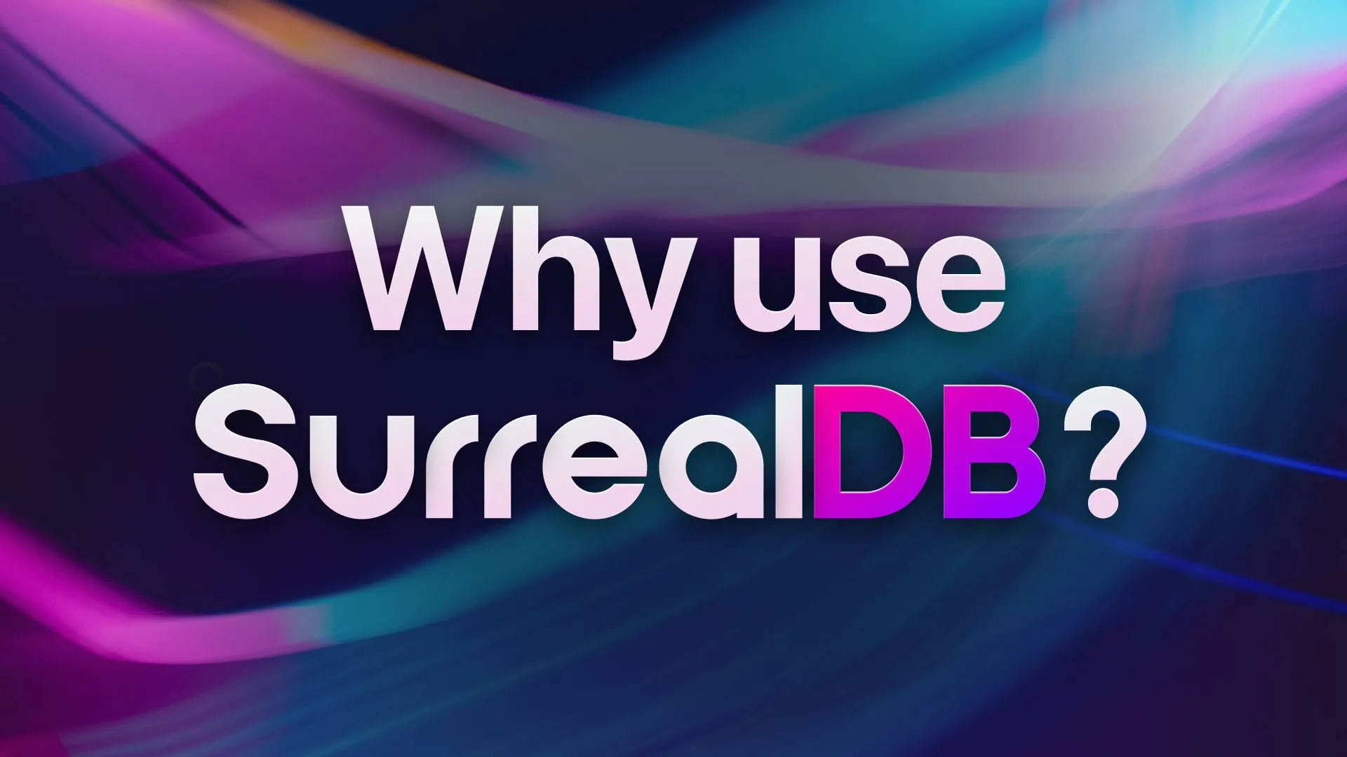 Why use SurrealDB?