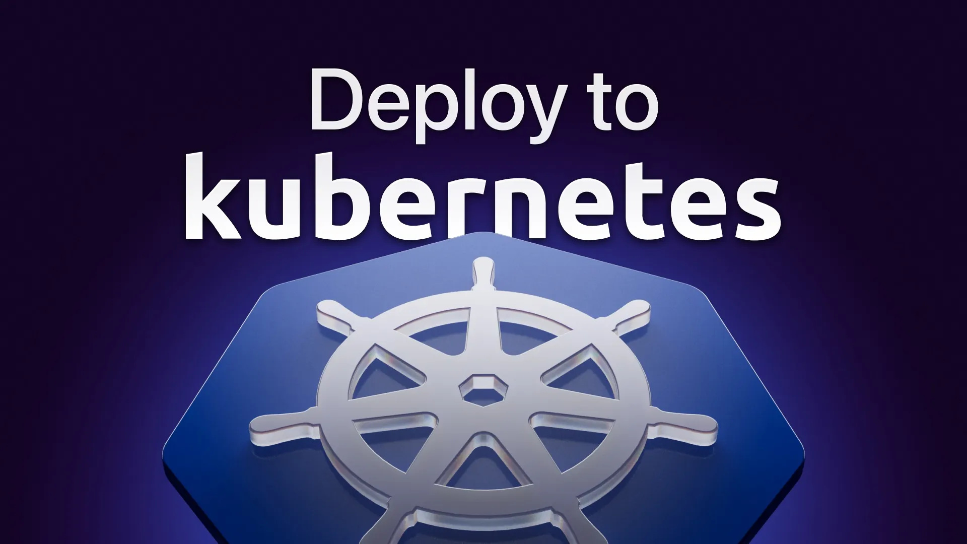 Deploy to Kubernetes