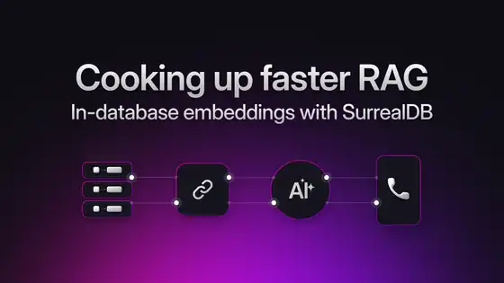 Cooking up faster RAG using in-database embeddings in SurrealDB