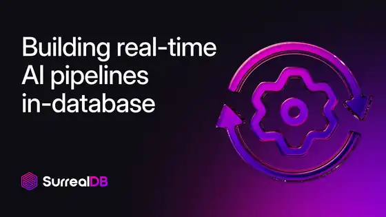Building real-time AI pipelines in SurrealDB